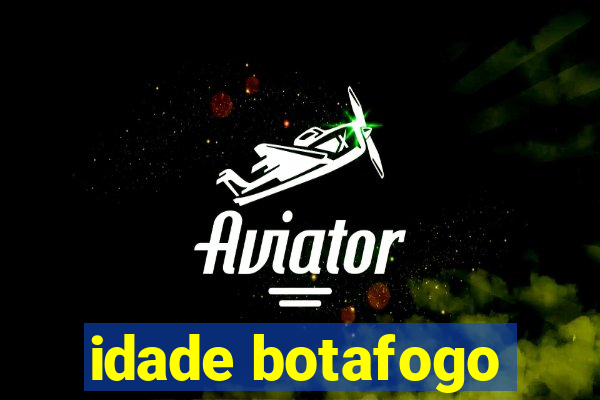 idade botafogo